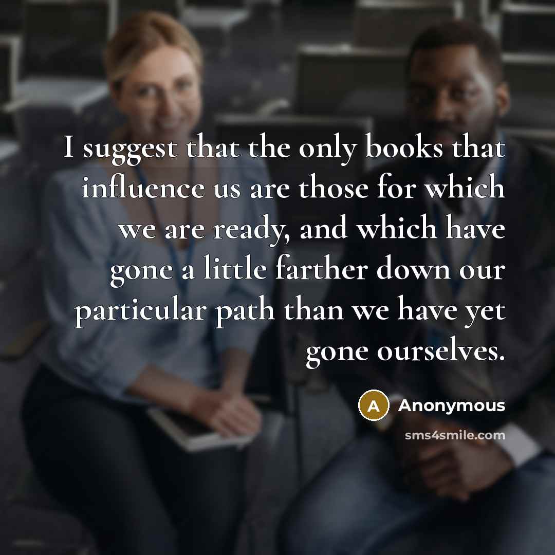 “I suggest that the only books that influence us are…” quote by Anonymous