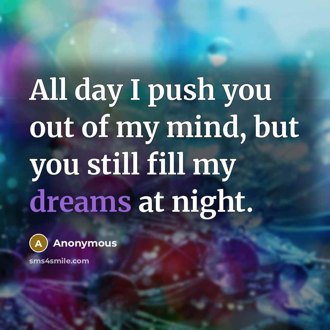 “All day I push you out of my mind, but…” quote by Anonymous