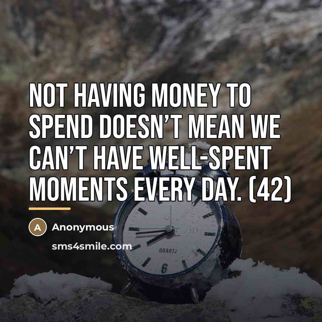 “Not having money to spend doesn’t mean we can’t have…” quote by Anonymous