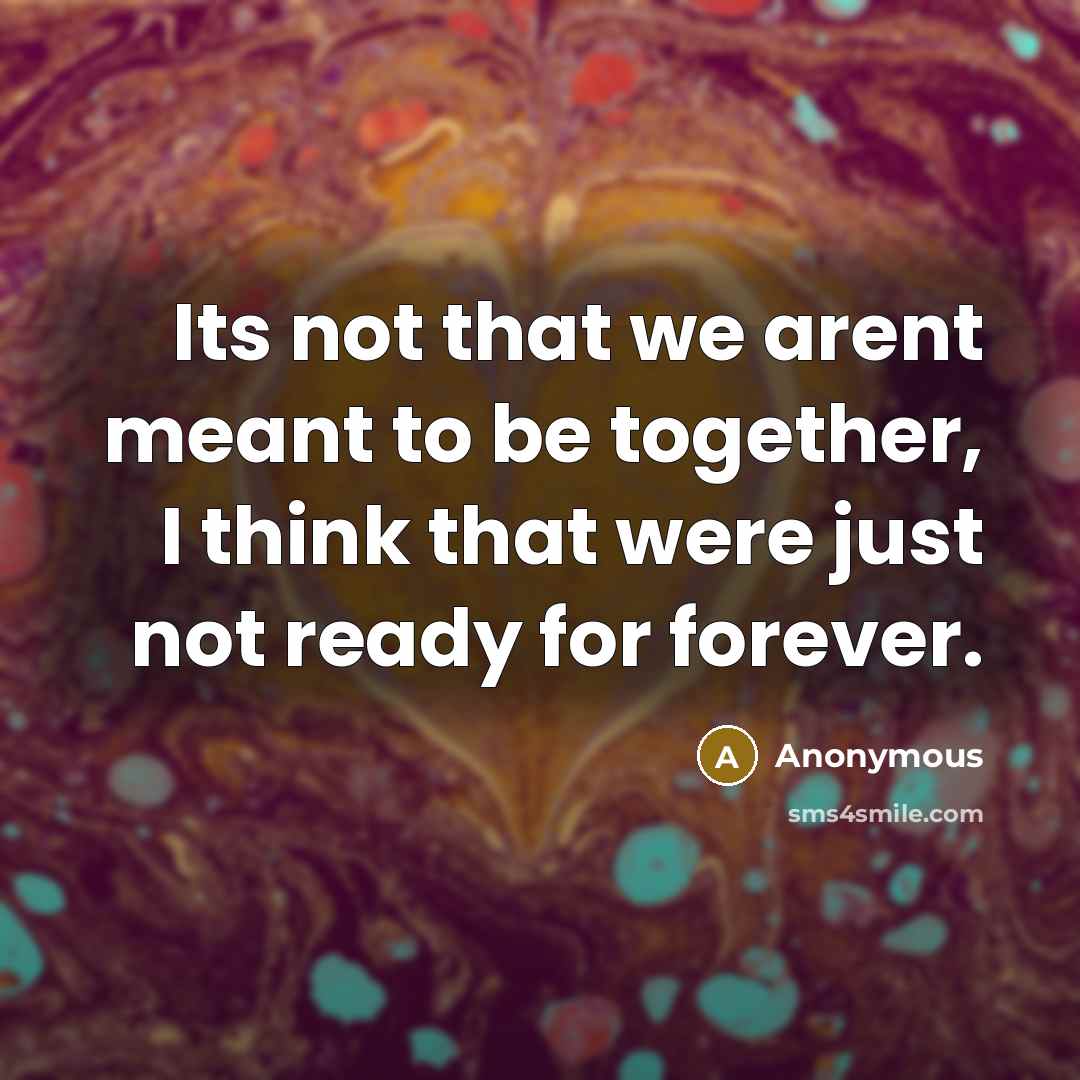 “Its not that we arent meant to be together, I…” quote by Anonymous