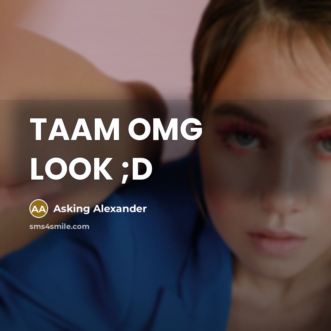 “TAAM OMG LOOK ;D…” quote by Asking Alexander