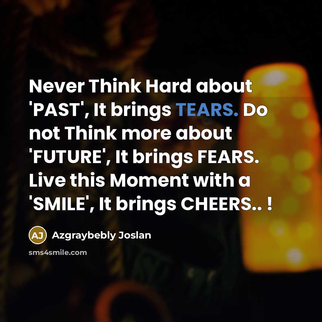 “Never Think Hard about 'PAST', It brings TEARS. Do not…” quote by Azgraybebly Joslan