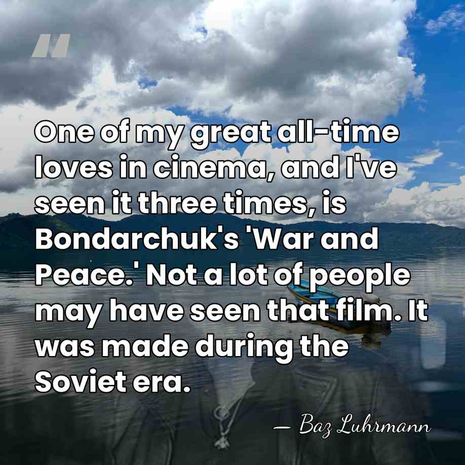 One of my great all-time loves in cinema, and I've seen it&hellip; - Baz Luhrmann