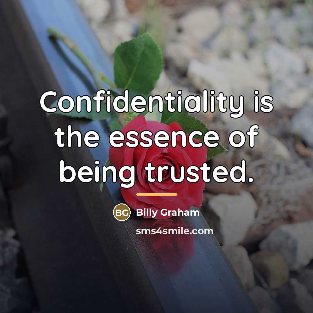 “Confidentiality is the essence of being trusted.…” quote by Billy Graham