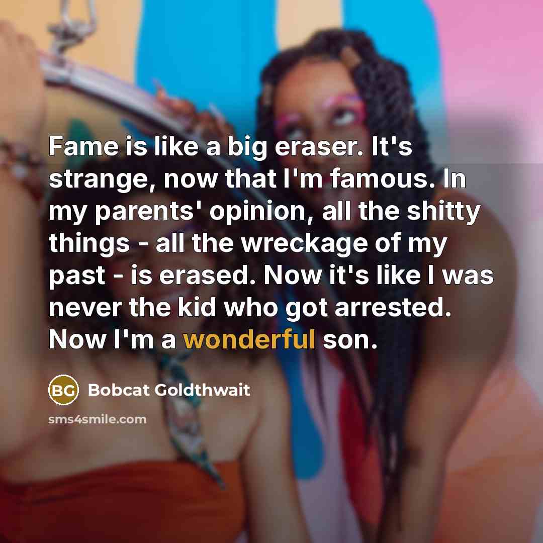 “Fame is like a big eraser. It's strange, now that…” quote by Bobcat Goldthwait