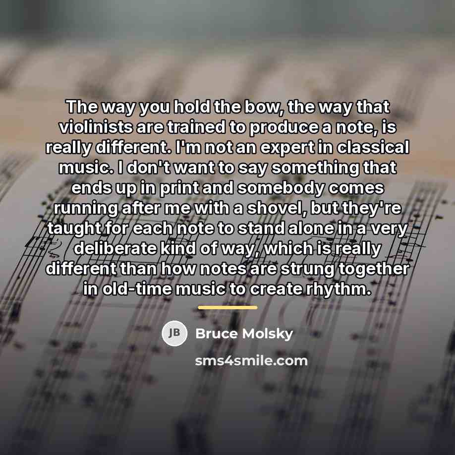 “The way you hold the bow, the way that violinists…” quote by Bruce Molsky