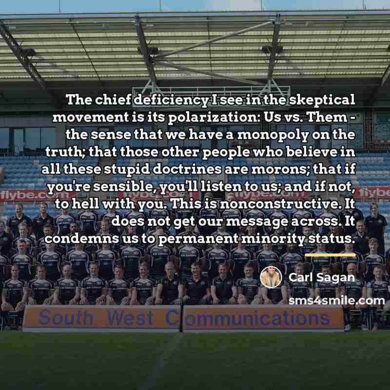 “The chief deficiency I see in the skeptical movement is…” quote by Carl Sagan