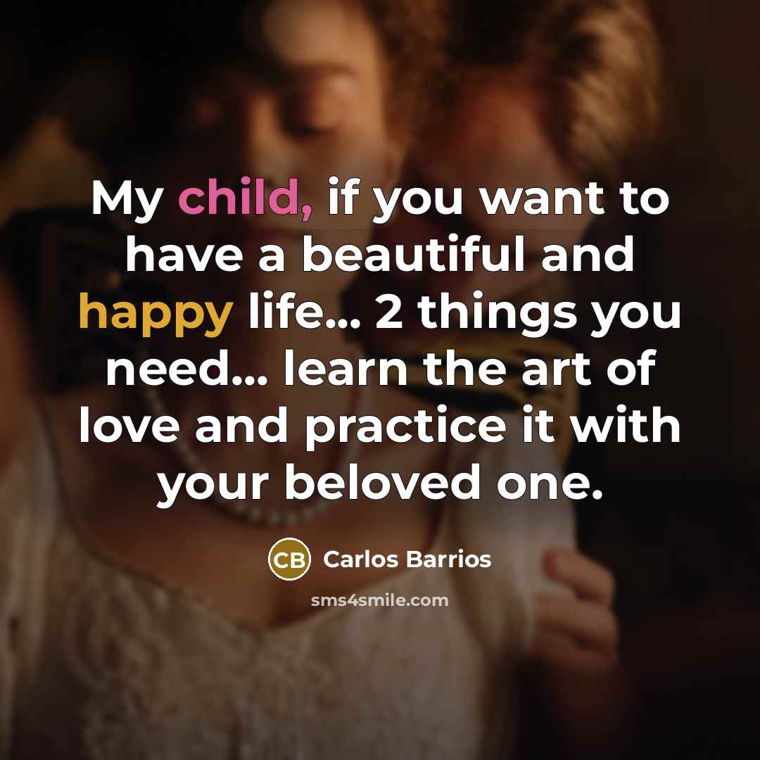 “My child, if you want to have a beautiful and…” quote by Carlos Barrios