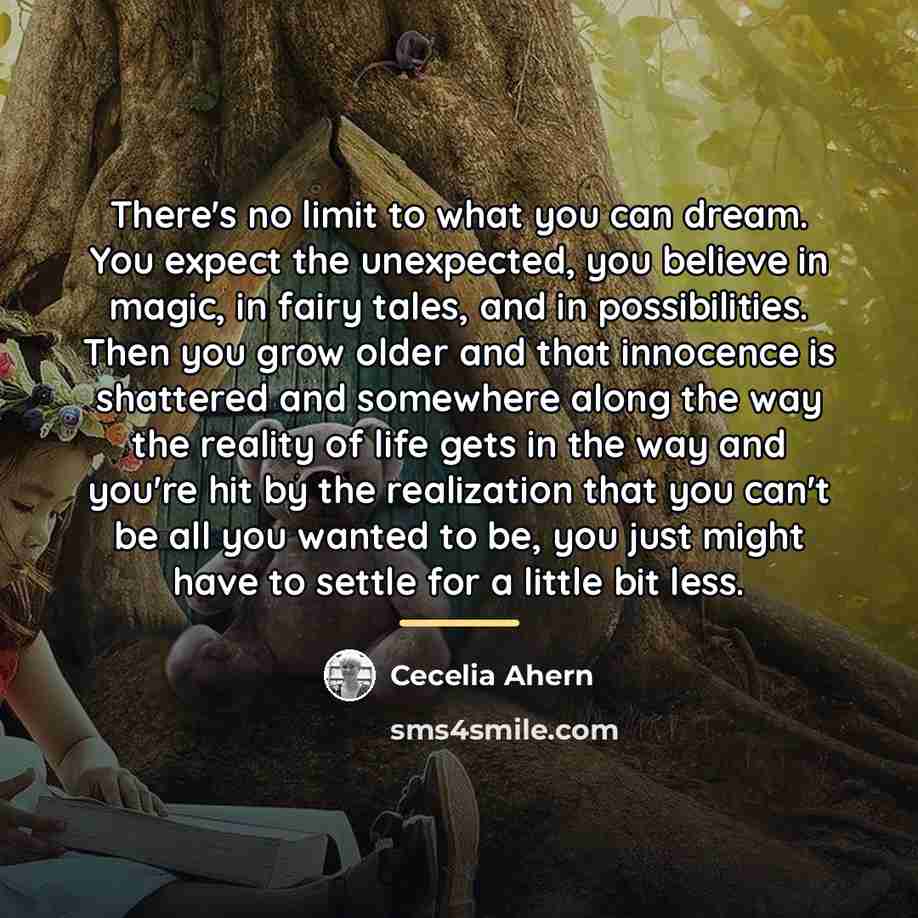 “There's no limit to what you can dream. You expect…” quote by Cecelia Ahern