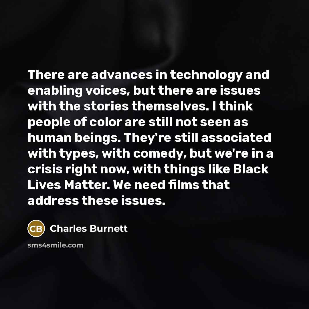 “There are advances in technology and enabling voices, but there…” quote by Charles Burnett