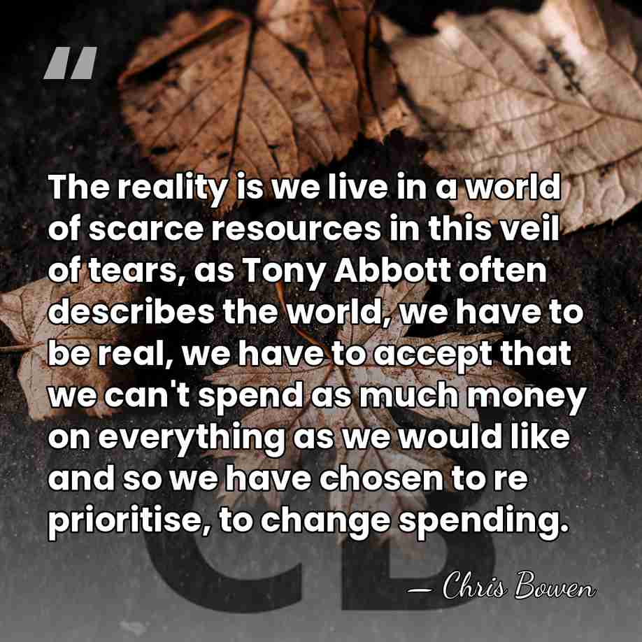 The reality is we live in a world of scarce resources in&hellip; - Chris Bowen