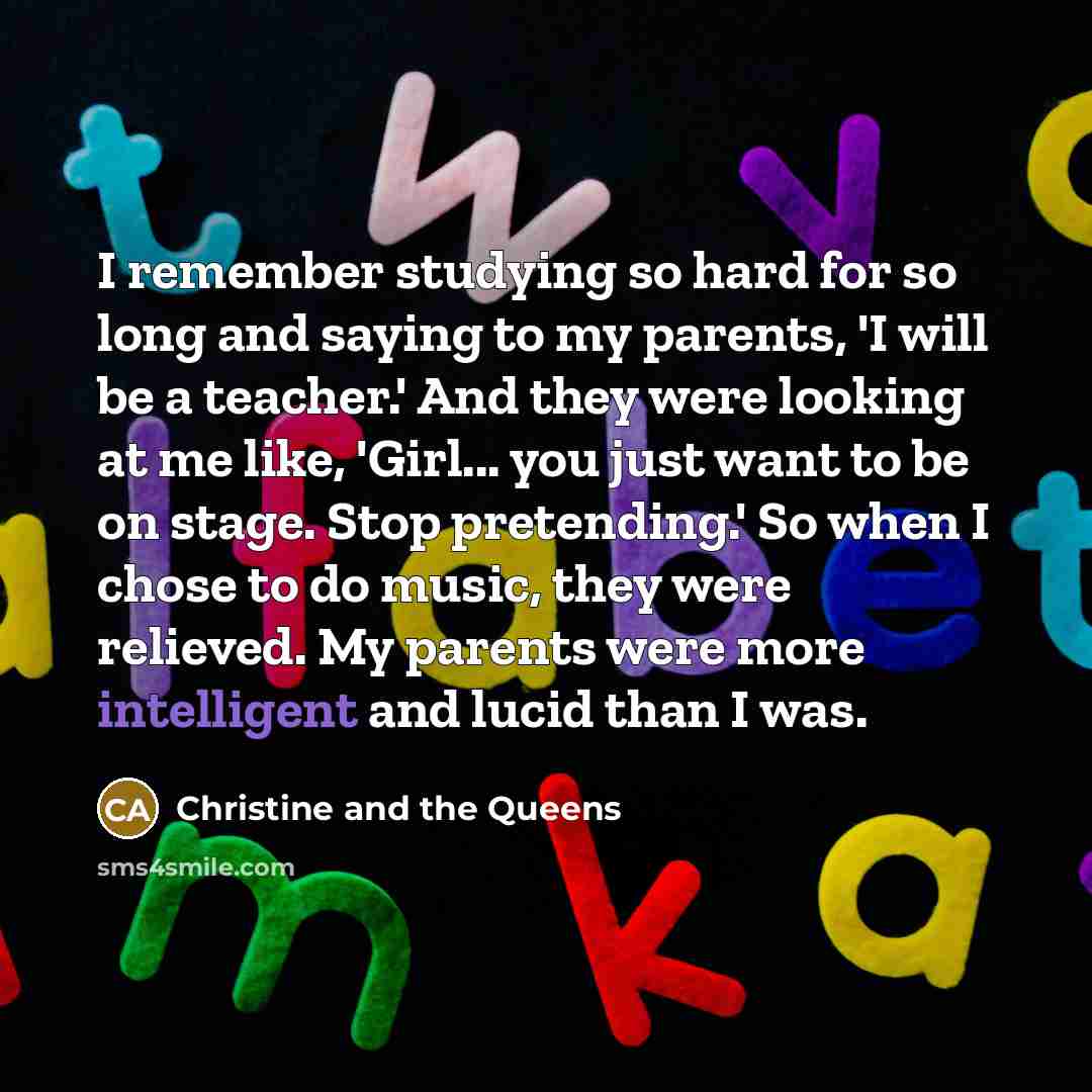 “I remember studying so hard for so long and saying…” quote by Christine and the Queens