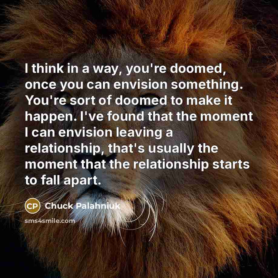 “I think in a way, you're doomed, once you can…” quote by Chuck Palahniuk