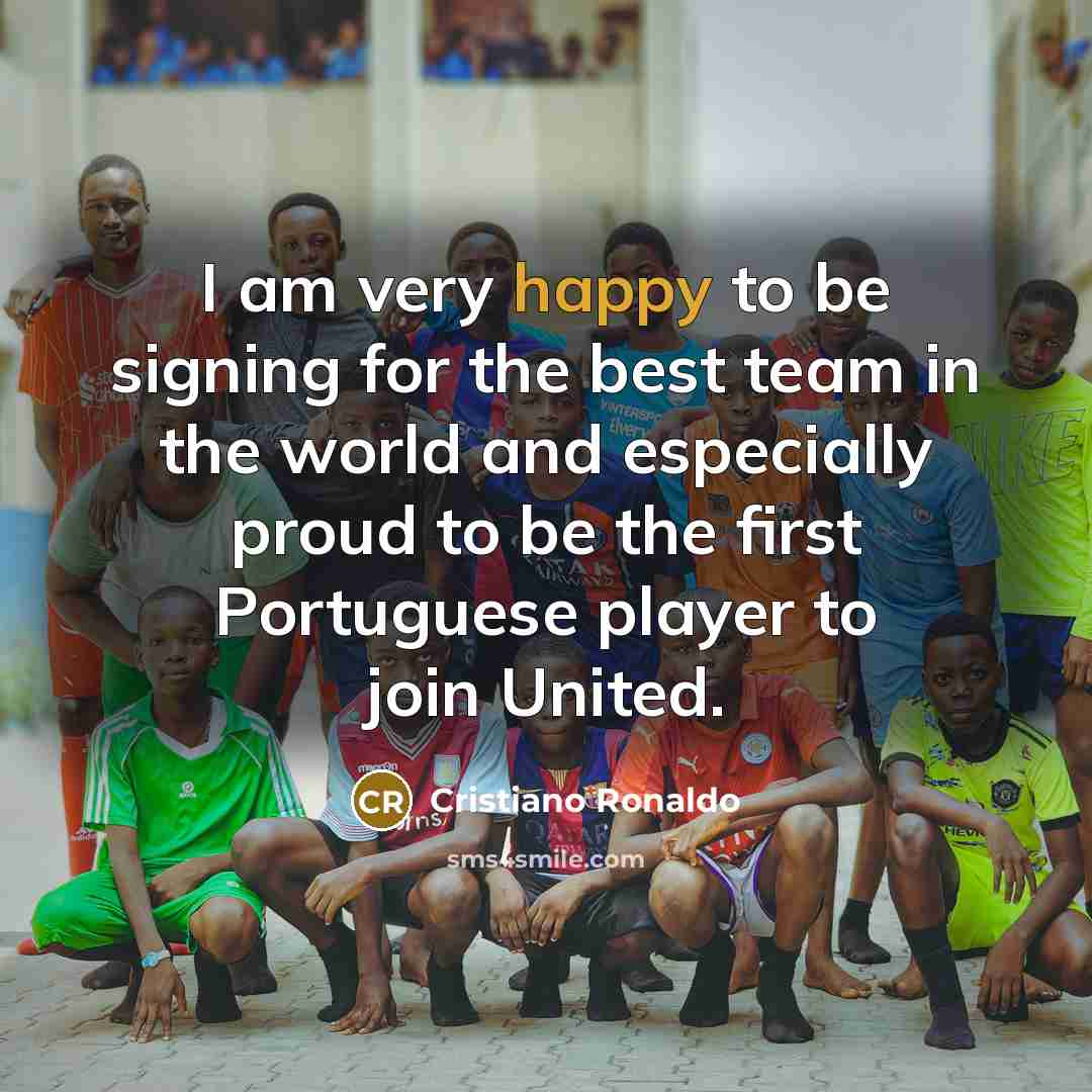 “I am very happy to be signing for the best…” quote by Cristiano Ronaldo
