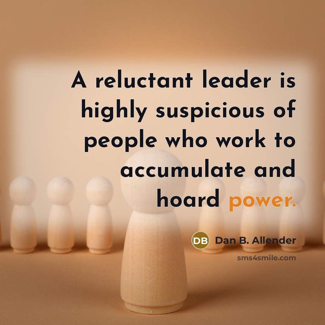 “A reluctant leader is highly suspicious of people who work…” quote by Dan B. Allender
