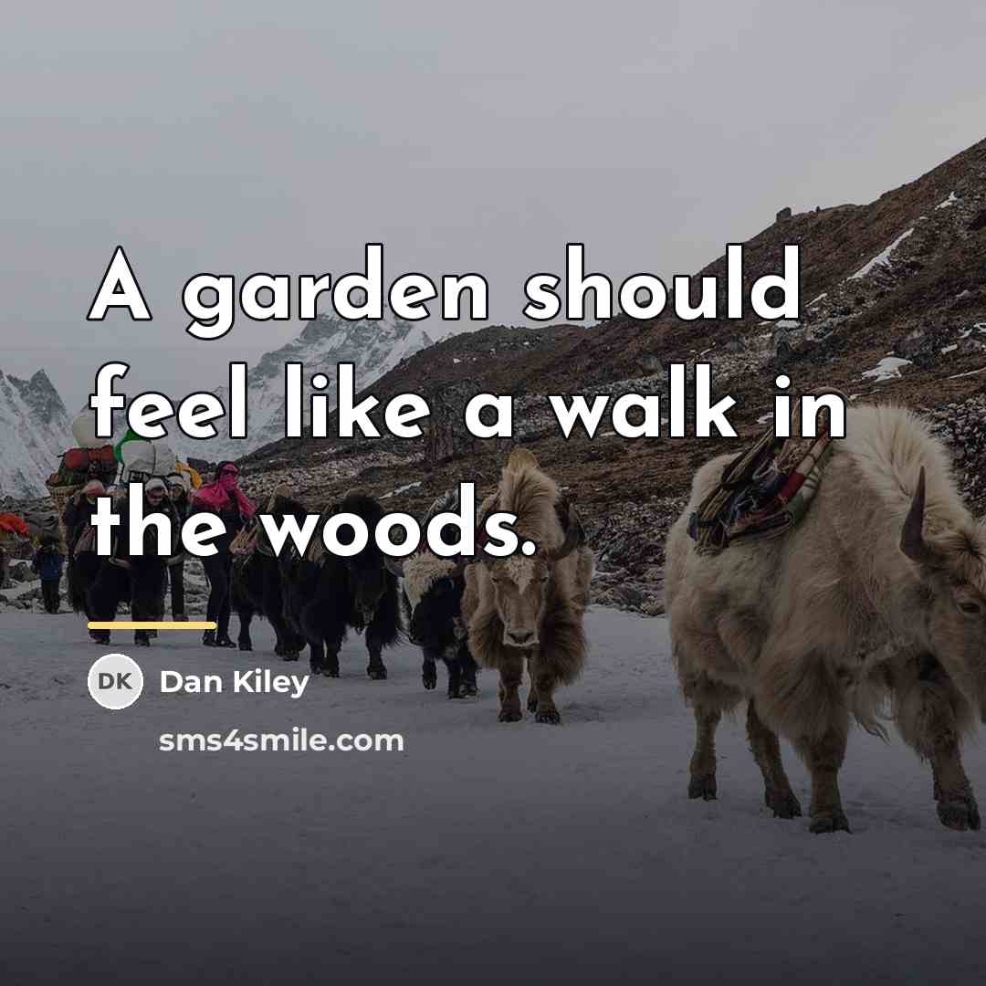 “A garden should feel like a walk in the woods.…” quote by Dan Kiley