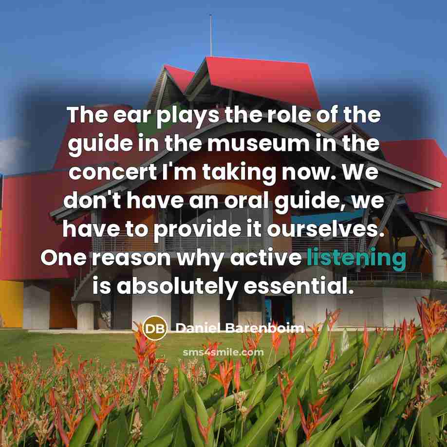 “The ear plays the role of the guide in the…” quote by Daniel Barenboim