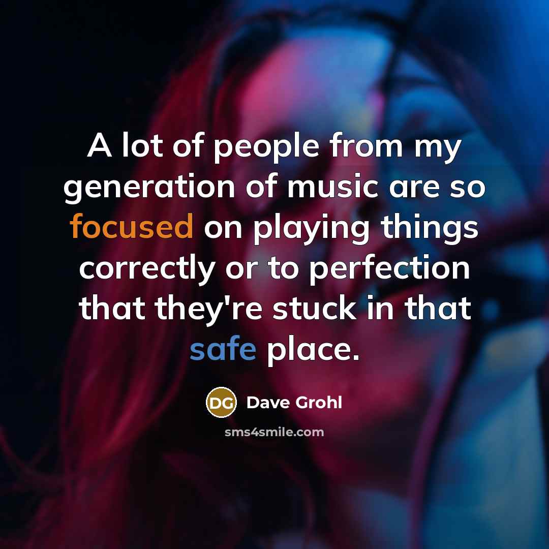 “A lot of people from my generation of music are…” quote by Dave Grohl
