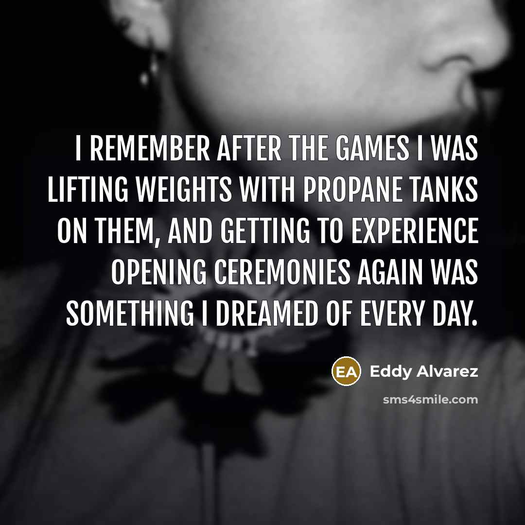 “I remember after the Games I was lifting weights with…” quote by Eddy Alvarez