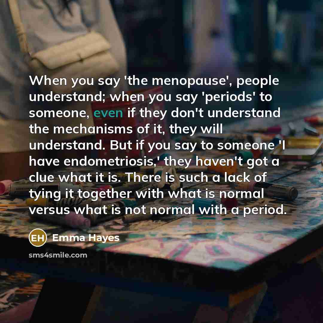 “When you say 'the menopause', people understand; when you say…” quote by Emma Hayes