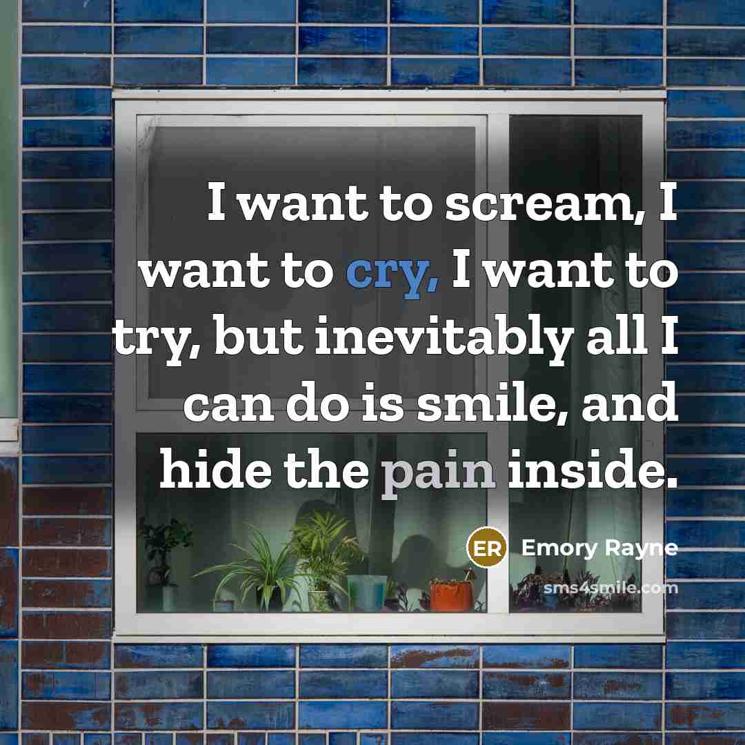 “I want to scream, I want to cry, I want…” quote by Emory Rayne