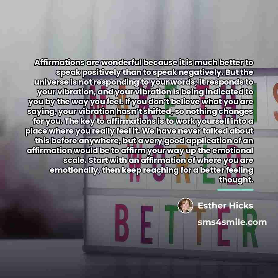 “Affirmations are wonderful because it is much better to speak…” quote by Esther Hicks