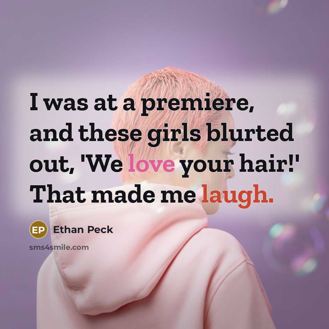 “I was at a premiere, and these girls blurted out,…” quote by Ethan Peck