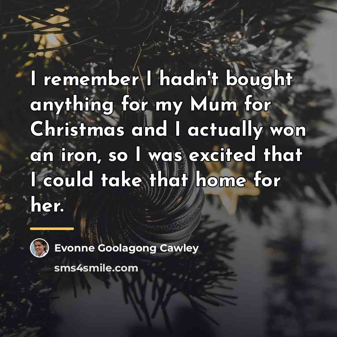 “I remember I hadn't bought anything for my Mum for…” quote by Evonne Goolagong Cawley