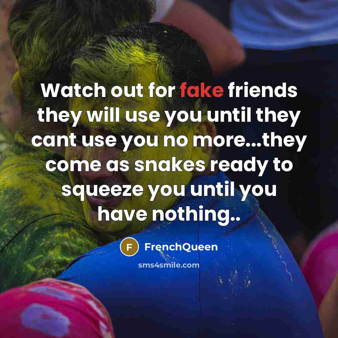 “Watch out for fake friends they will use you until…” quote by Frenchqueen