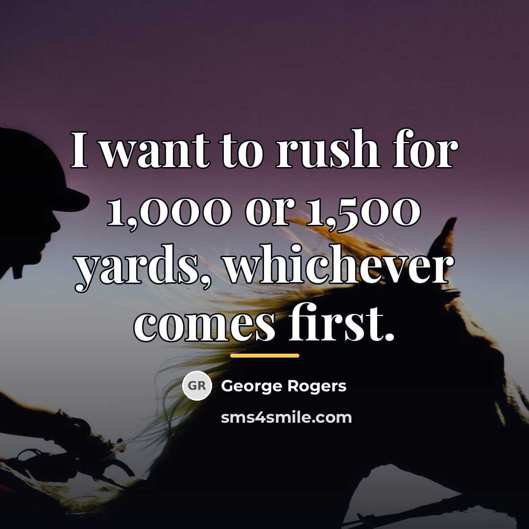 “I want to rush for 1,000 or 1,500 yards, whichever…” quote by Anonymous