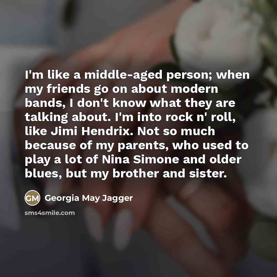 “I'm like a middle-aged person; when my friends go on…” quote by Georgia May Jagger