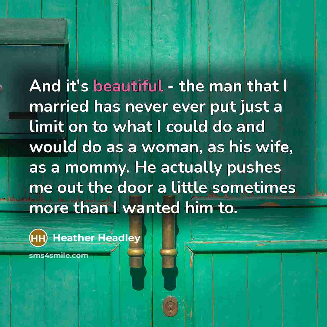 “And it's beautiful - the man that I married has…” quote by Heather Headley