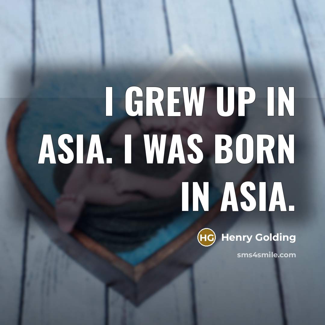 “I grew up in Asia. I was born in Asia.…” quote by Henry Golding