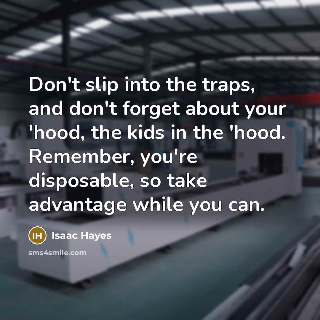 “Don't slip into the traps, and don't forget about your…” quote by Isaac Hayes