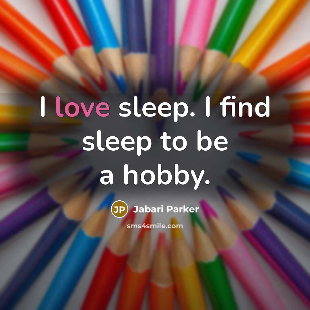 “I love sleep. I find sleep to be a hobby.…” quote by Jabari Parker