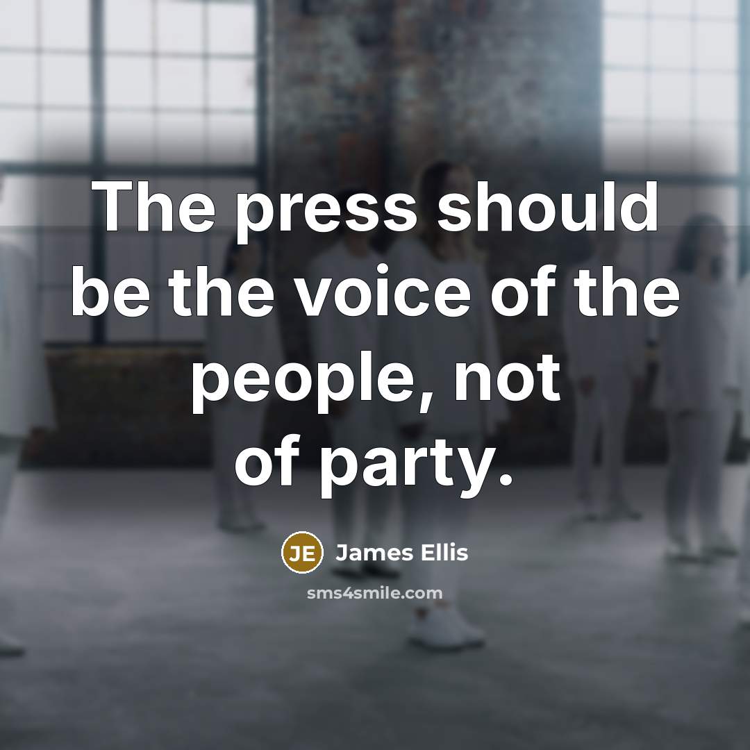 “The press should be the voice of the people, not…” quote by James Ellis