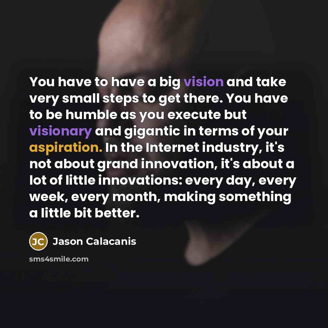 “You have to have a big vision and take very…” quote by Jason Calacanis