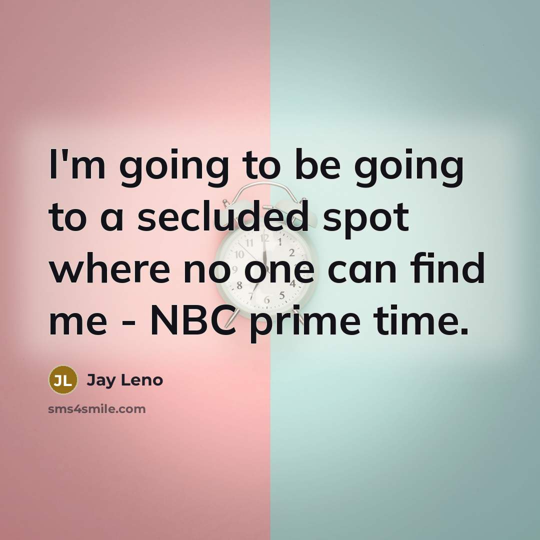 “I'm going to be going to a secluded spot where…” quote by Jay Leno