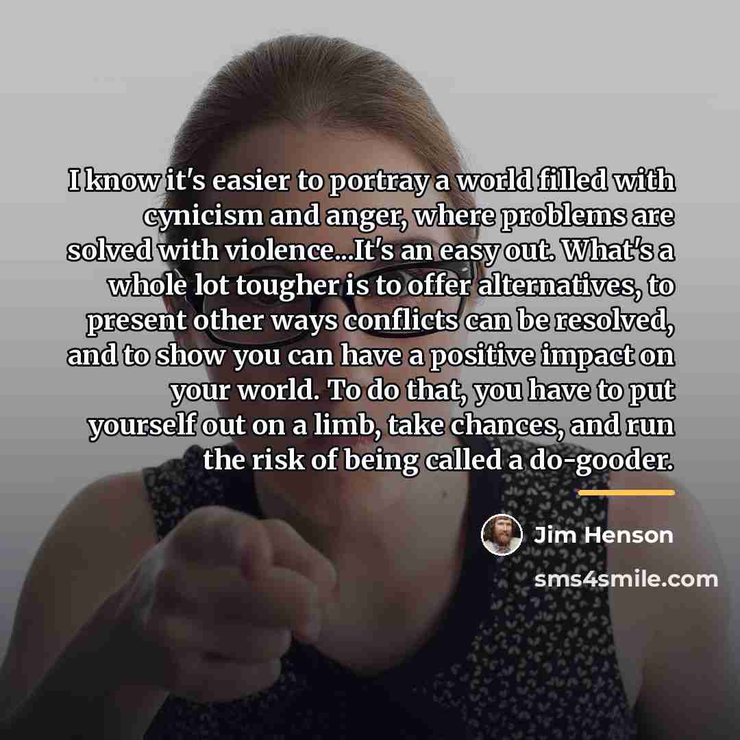 “I know it's easier to portray a world filled with…” quote by Jim Henson