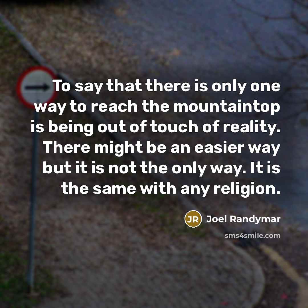 “To say that there is only one way to reach…” quote by Joel Randymar