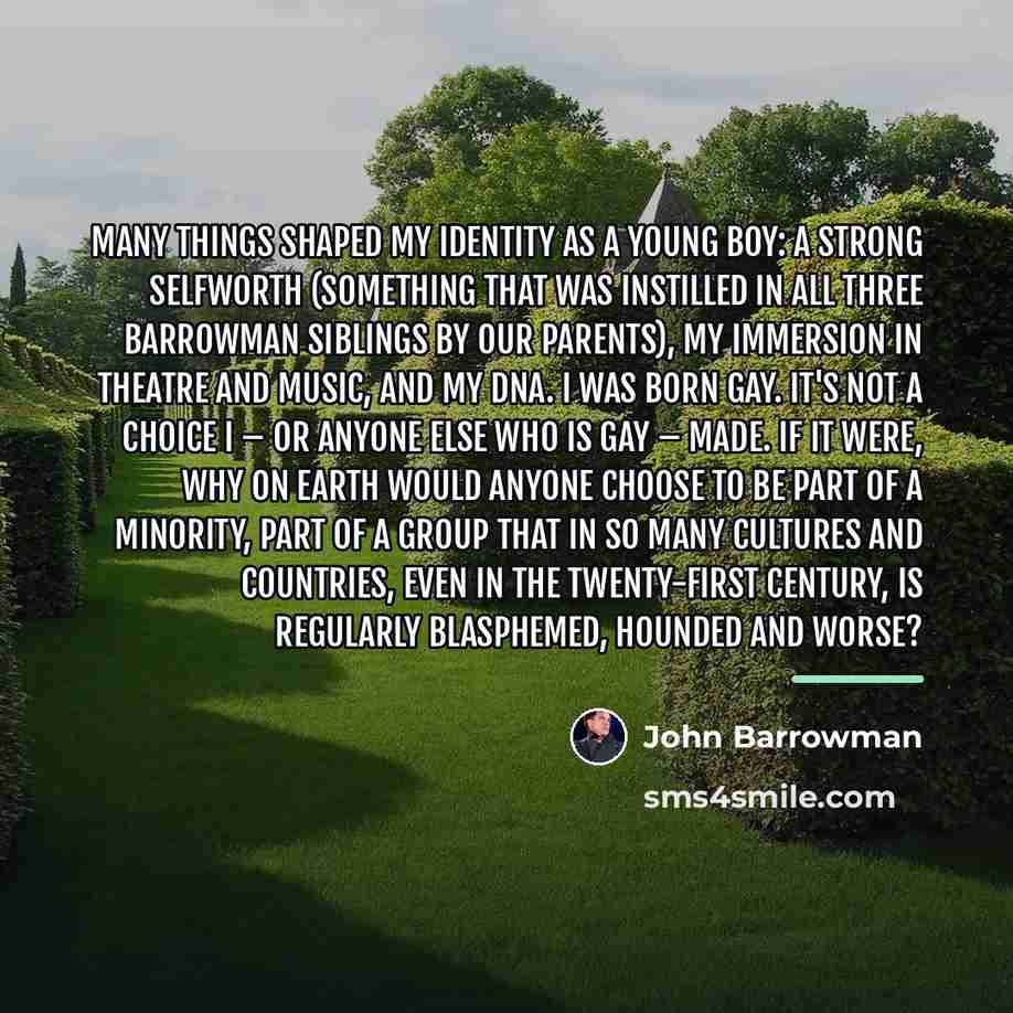 “Many things shaped my identity as a young boy: a…” quote by John Barrowman
