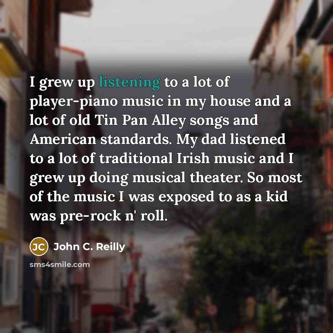 “I grew up listening to a lot of player-piano music…” quote by John C. Reilly