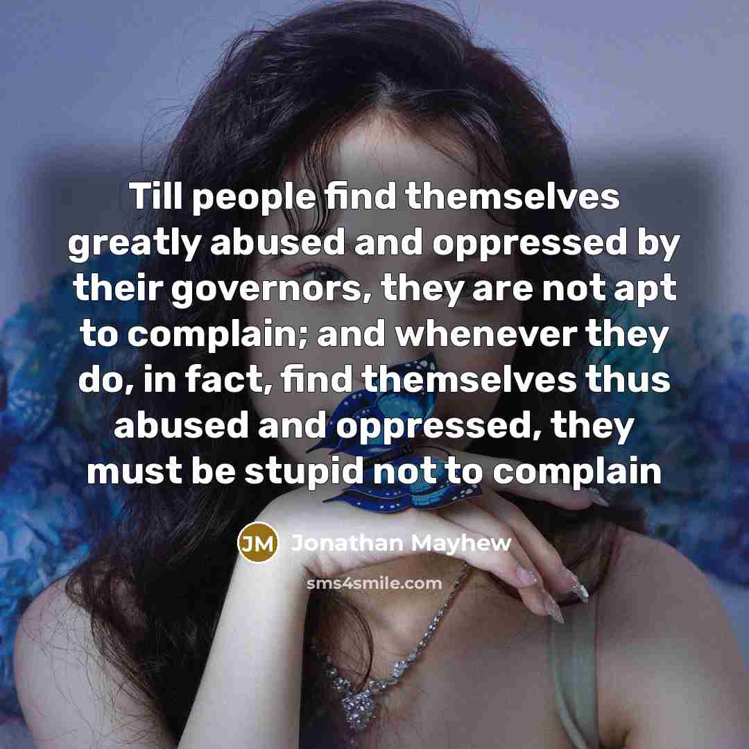 “Till people find themselves greatly abused and oppressed by their…” quote by Jonathan Mayhew