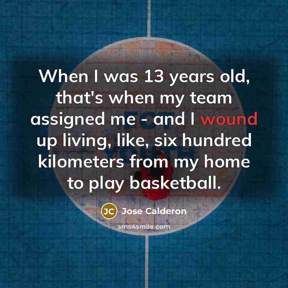 “When I was 13 years old, that's when my team…” quote by Jose Calderon