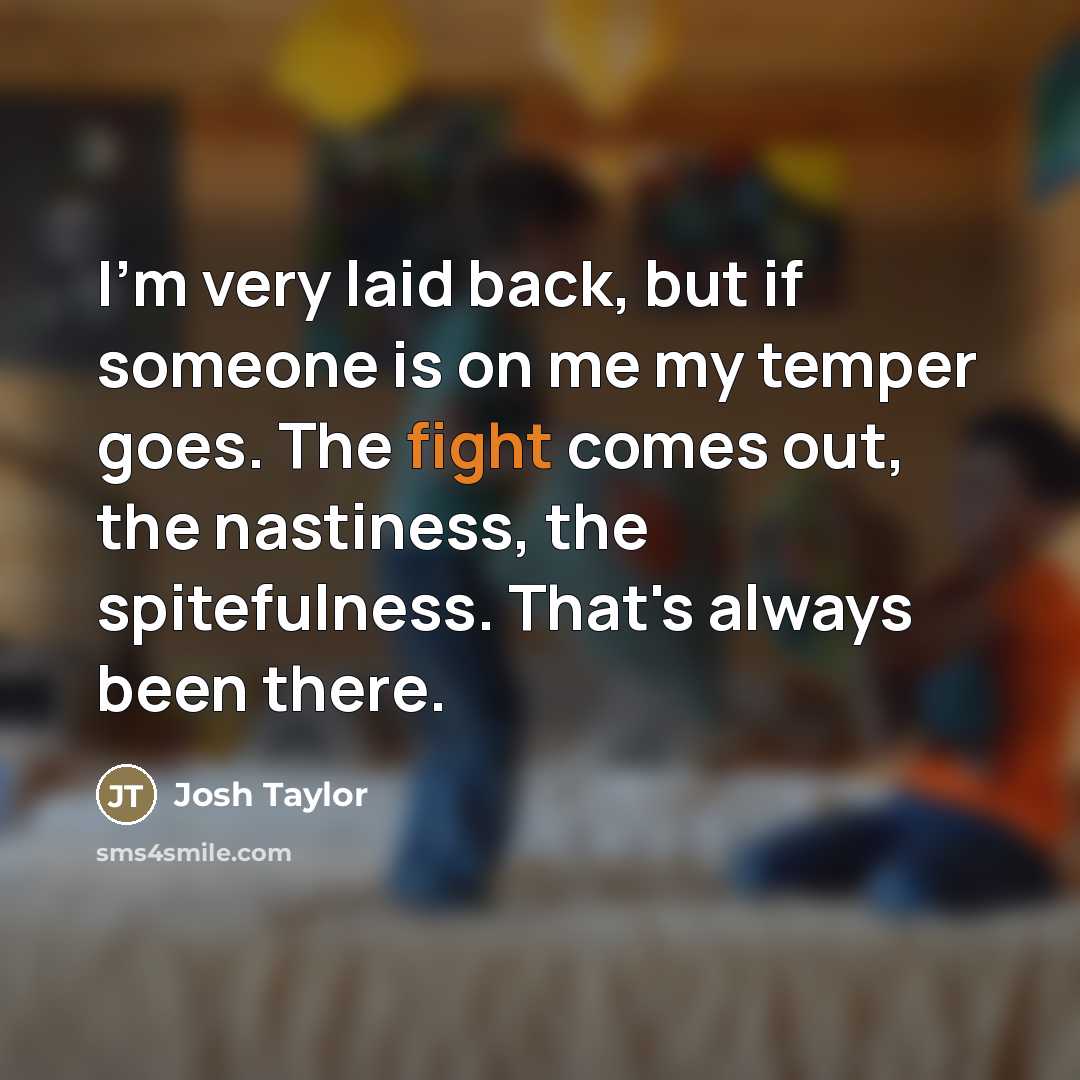 “I'm very laid back, but if someone is on me…” quote by Josh Taylor