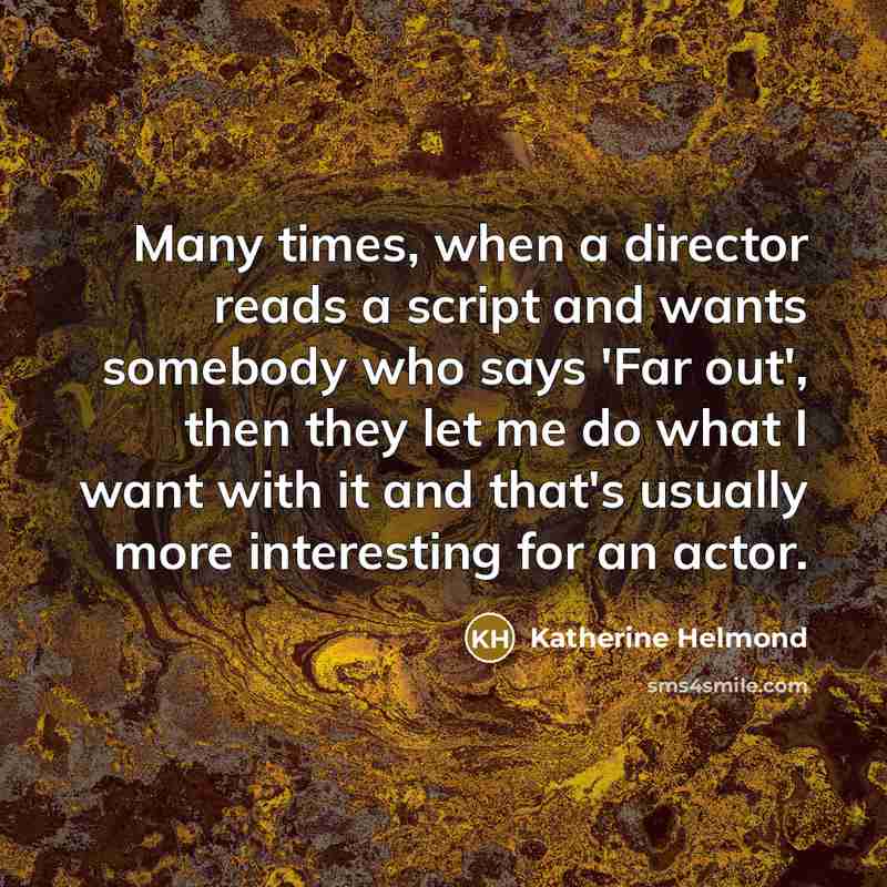 “Many times, when a director reads a script and wants…” quote by Katherine Helmond
