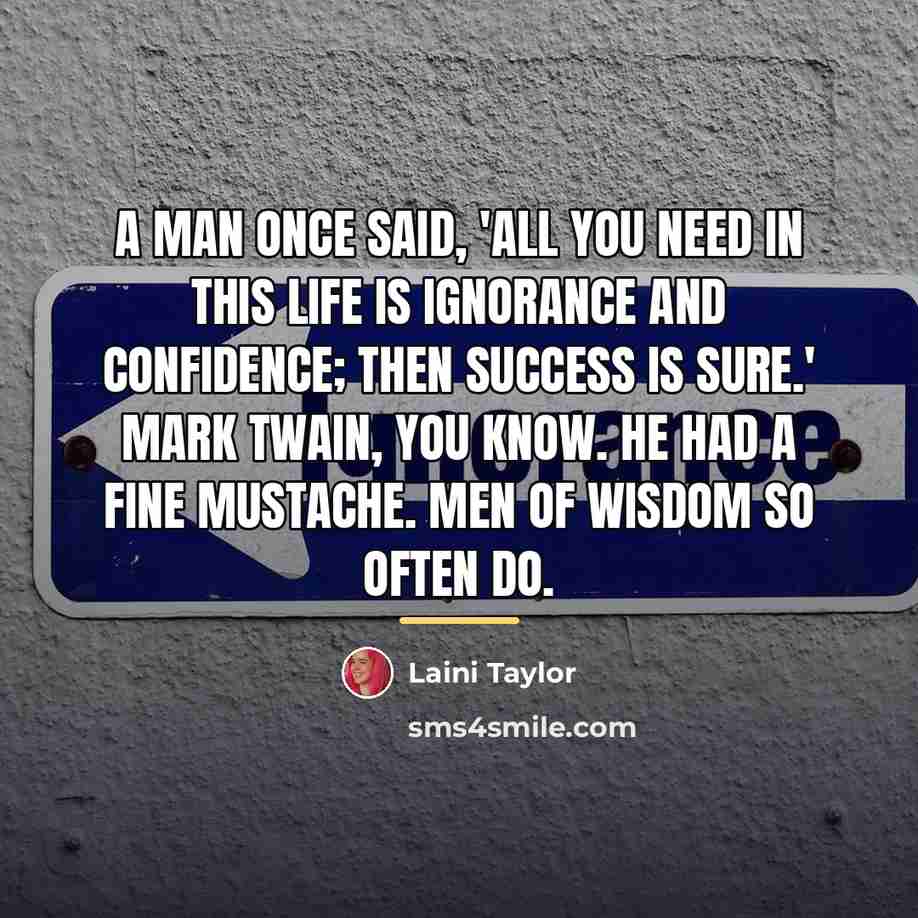 “A man once said, 'All you need in this life…” quote by Laini Taylor