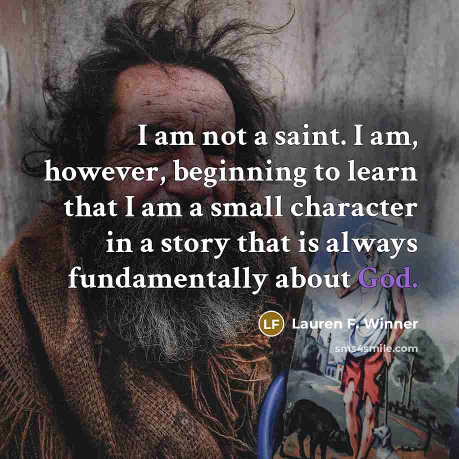 “I am not a saint. I am, however, beginning to…” quote by Lauren F. Winner