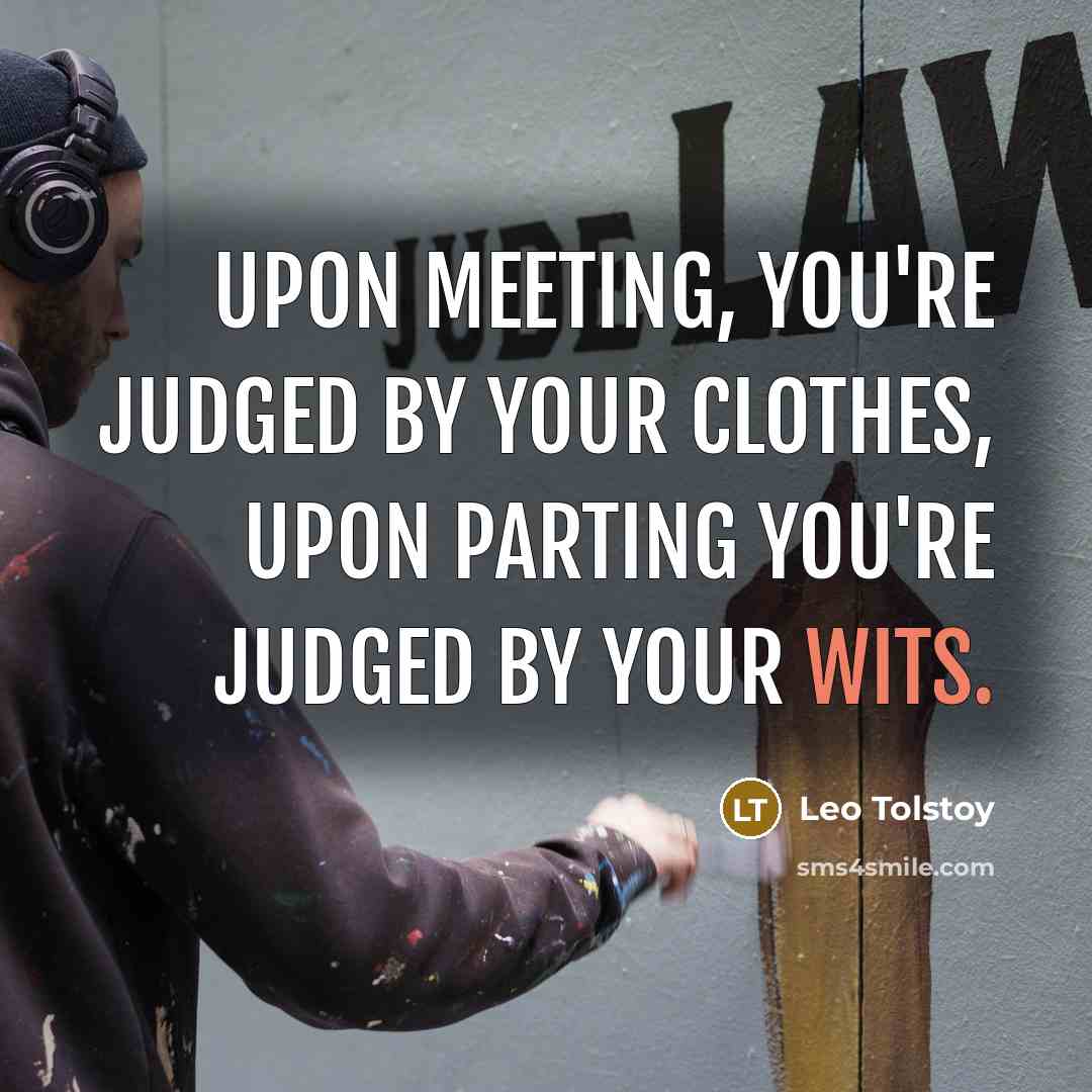 “Upon meeting, you're judged by your clothes, upon parting you're…” quote by Leo Tolstoy