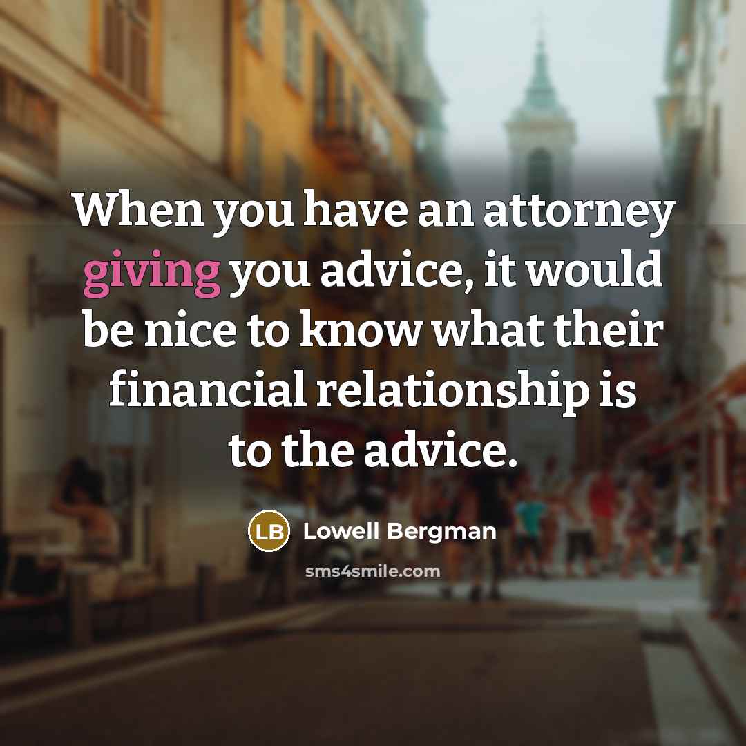 “When you have an attorney giving you advice, it would…” quote by Lowell Bergman